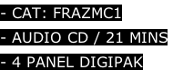 - CAT: FRAZMC1 - AUDIO CD / 21 MINS  - 4 PANEL DIGIPAK